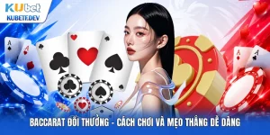 Baccarat Đổi Thưởng - Cách Chơi Và Mẹo Thắng Dễ Dàng