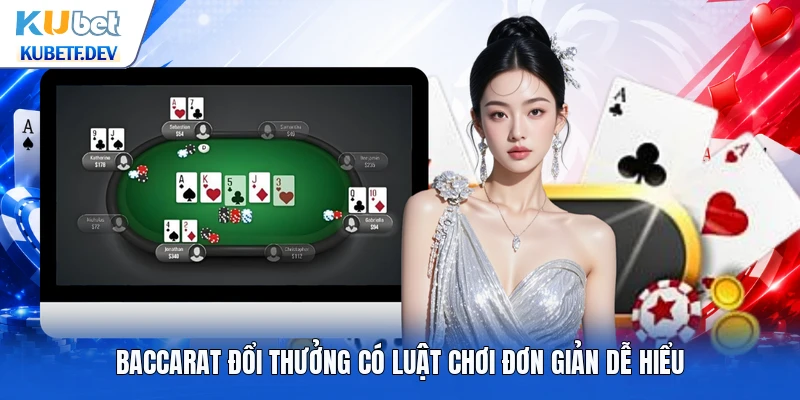 Baccarat đổi thưởng có luật chơi đơn giản dễ hiểu