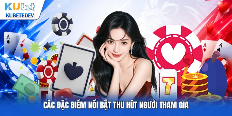 Các đặc điểm nổi bật thu hút người tham gia