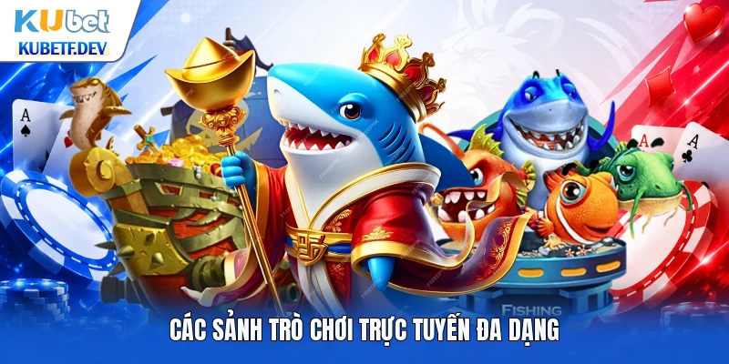 Các sảnh trò chơi trực tuyến đa dạng