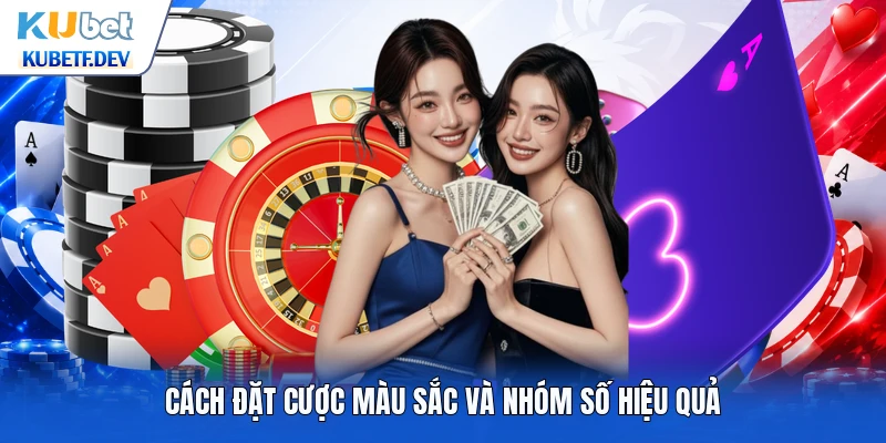 Cách đặt cược màu sắc và nhóm số hiệu quả