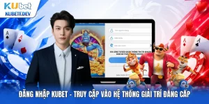 Đăng Nhập Kubet - Truy Cập Vào Hệ Thống Giải Trí Đẳng Cấp