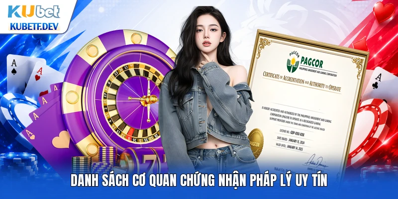 Danh sách cơ quan chứng nhận pháp lý uy tín