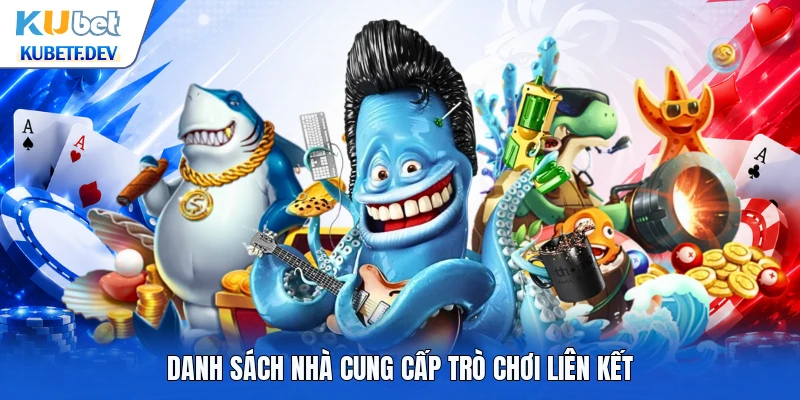 Danh sách nhà cung cấp trò chơi liên kết