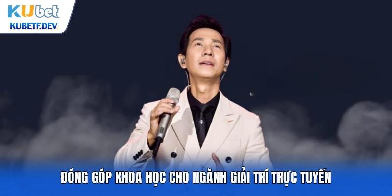 Đóng góp khoa học cho ngành giải trí trực tuyến
