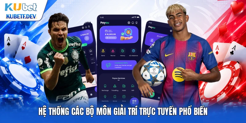 Hệ thống các bộ môn giải trí trực tuyến phổ biến