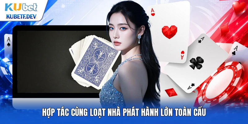 Hợp tác cùng loạt nhà phát hành lớn toàn cầu