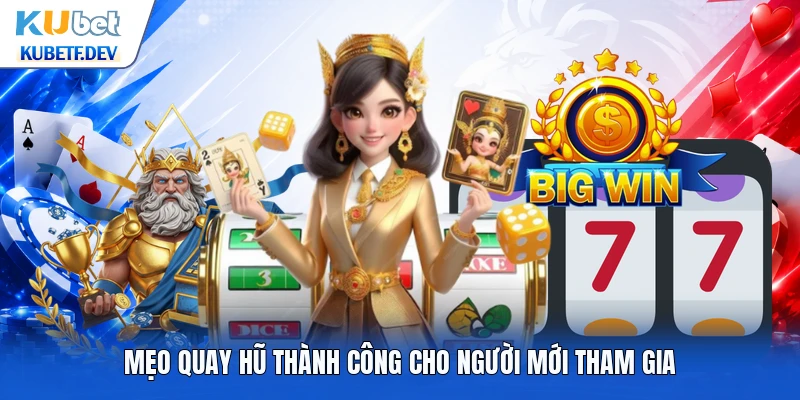 Mẹo quay hũ thành công cho người mới tham gia
