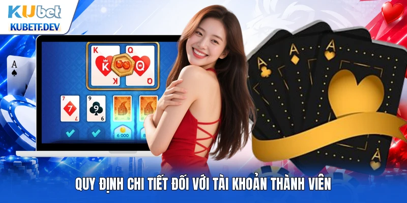 Quy định chi tiết đối với tài khoản thành viên