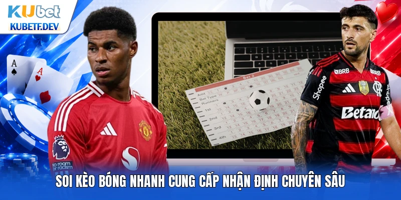 Soi kèo bóng nhanh cung cấp nhận định chuyên sâu