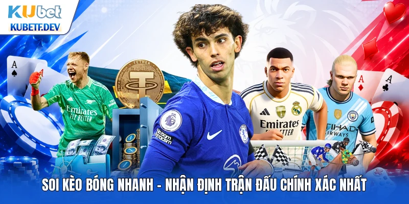 Soi Kèo Bóng Nhanh - Nhận Định Trận Đấu Chính Xác Nhất